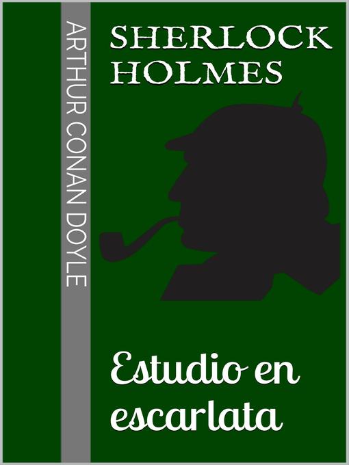 Title details for Sherlock Holmes--Estudio en escarlata by Arthur Conan Doyle - Available